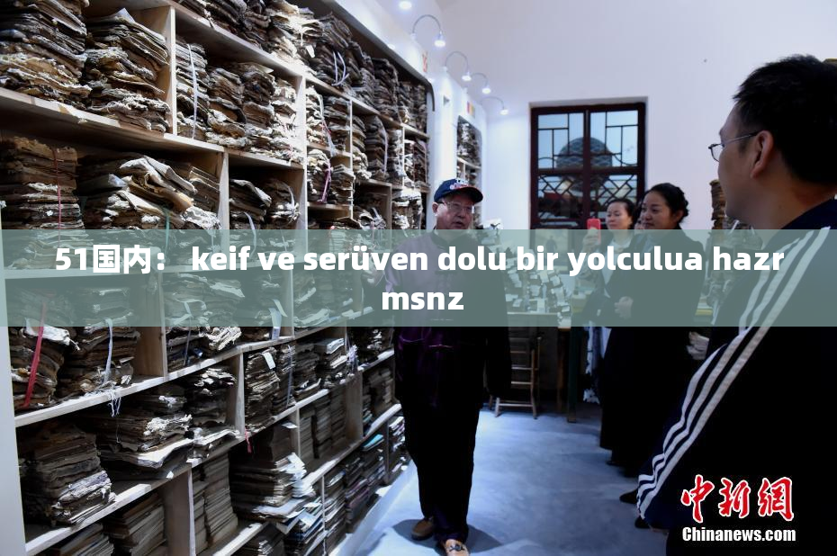 51国内： keif ve serüven dolu bir yolculua hazr msnz